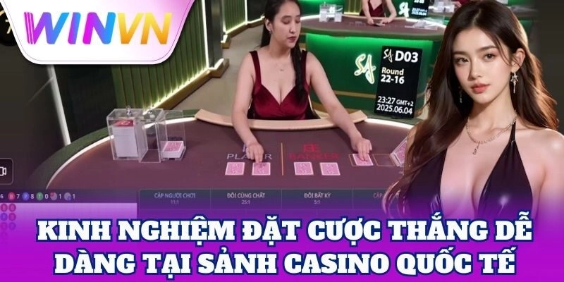 Sảnh Casino Quốc Tế | Thiên Đường Cờ Bạc Hấp Dẫn Nhất 3 Kinh nghiệm đặt cược thắng dễ dàng tại Sảnh Casino Quốc Tế